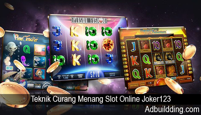 Teknik Curang Menang Slot Online Joker123